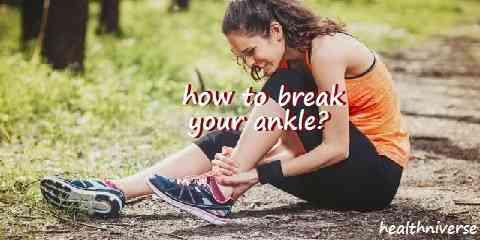 how to break your ankle